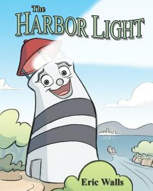 The Harbor Light by Eric Walls