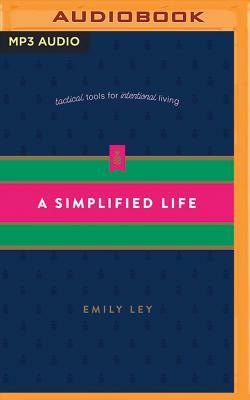 A Simplified Life: Tactical Tools for Intentional Living by Emily Ley