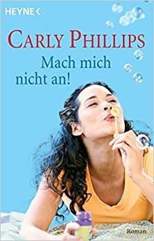 Mach Mich Nicht An! by Carly Phillips