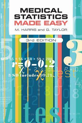 Medical Statistics Made Easy, Third Edition by Michael Harris, Jacquelyn Taylor