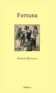 Fortuna. Gawain Douglas by Gawain Douglas