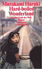 Hard-boiled Wonderland und das Ende der Welt by Haruki Murakami