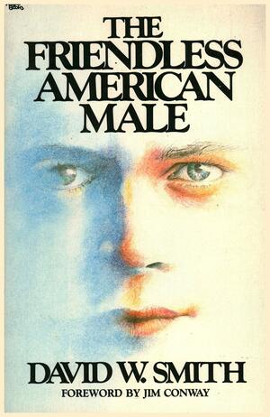 Friendless American Male by David W. Smith