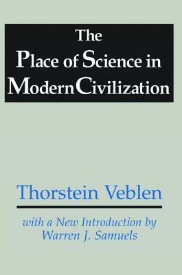 The Place of Science in Modern Civilization by Thorstein Veblen