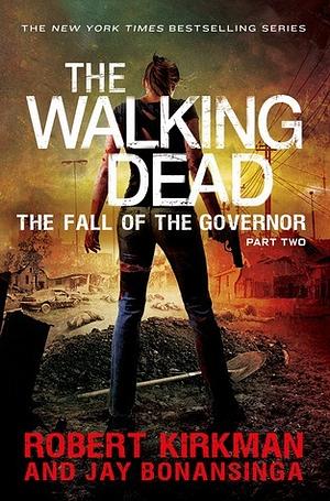 The Fall of the Governor: Part Two by Jay Bonansinga, Robert Kirkman