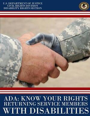 ADA: Know Your Rights Returning Service Members with Disabilities by U. S. Department of Justice