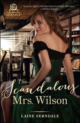 The Scandalous Mrs. Wilson, Volume 1 by Laine Ferndale