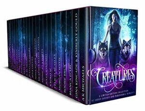 Creatures: A Limited Edition Collection of Urban Fantasy and Paranormal Romance by Wendy Owens, Felicia Beasley, Kyoko M, E.M. Moore, J and L Wells, Boone Brux, Monica La Porta, A.K. Michaels, Juliana Haygert, Alex Owens, Erzabet Bishop, Gina Kincade, Heather Marie Adkins, Stephanie Marks, Skye Knizley, Bianca D'Arc, Jules Barnard, Laura Greenwood, Shelique Lize, Morgan Wylie, S.M. Blooding, Aoife Marie Sheridan, Kimberly Gould, Lydia Sherrer