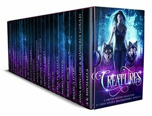 Creatures: A Limited Edition Collection of Urban Fantasy and Paranormal Romance by A.K. Michaels, Juliana Haygert, Skye Knizley, Erzabet Bishop, Kyoko M, Heather Marie Adkins, J and L Wells, Laura Greenwood, S.M. Blooding, Aoife Marie Sheridan, Gina Kincade, Wendy Owens, Alex Owens, Shelique Lize, Bianca D'Arc, Boone Brux, Jules Barnard, Stephanie Marks, E.M. Moore, Lydia Sherrer, Kimberly Gould, Felicia Beasley, Morgan Wylie, Monica La Porta