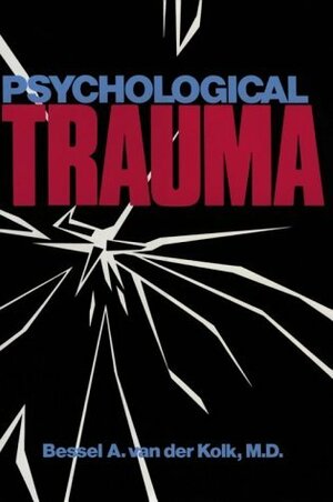 Psychological Trauma by Bessel A. van der Kolk