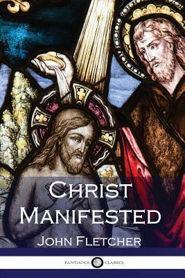 Christ Manifested by John Fletcher
