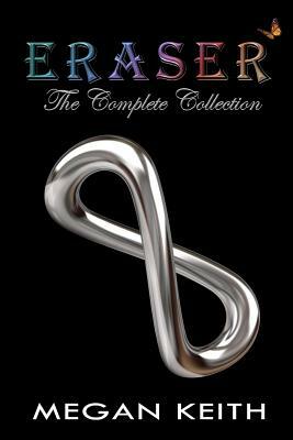 Eraser, The Complete Collection by Megan Keith
