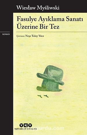 Fasulye Ayıklama Sanatı Üzerine Bir Tez by Wiesław Myśliwski