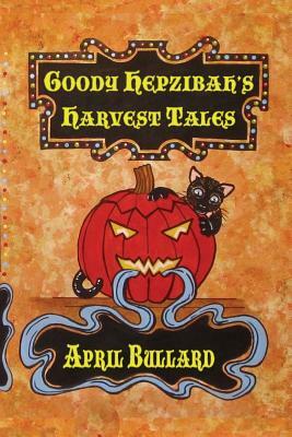 Goody Hepzibah's Harvest Tales by April Bullard