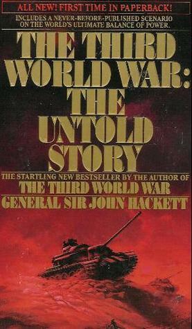 The Third World War: The Untold Story by John W. Hackett