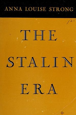 The Stalin Era by Anna Louise Strong