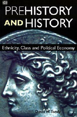 Prehistory and History: Ethnicity, Class and Political Economy by David Tandy