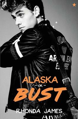 Alaska or Bust by Rhonda James