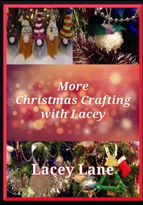 More Christmas Crafting with Lacey by Lacey Lane