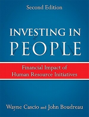 Investing in People: Financial Impact of Human Resource Initiatives by John W. Boudreau, Wayne F. Cascio