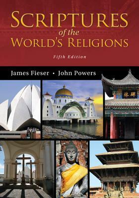 Scriptures of the World's Religions by James Fieser, John Powers