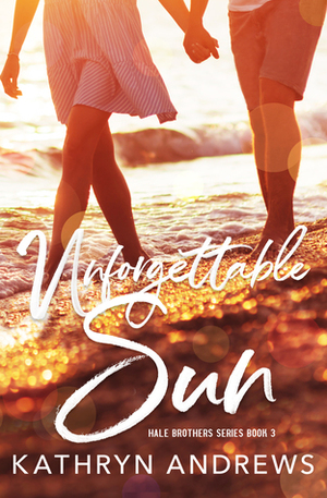 Unforgettable Sun by Kathryn Andrews