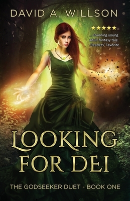 Looking for Dei: The Godseeker Duet - Book One by David A. Willson