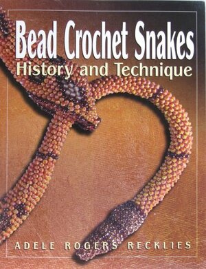 Bead Crochet Snakes: History and Technique by Adele Rogers Recklies