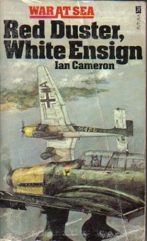 Red Duster, White Ensign: The Story of Malta and the Malta Convoys by Ian Cameron