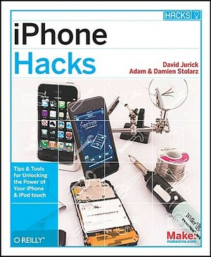 iPhone Hacks: Pushing the iPhone and iPod Touch Beyond Their Limits by Damien Stolarz, David Jurick, Adam Stolarz