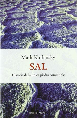 Sal: Historia de la única piedra comestible by Mark Kurlansky