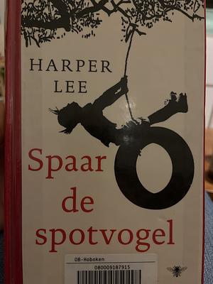 Spaar de spotvogel by Harper Lee