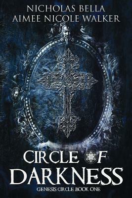 Circle of Darkness by Aimee Nicole Walker, Nicholas Bella