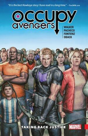 Occupy Avengers, Vol. 1: Taking Back Justice by Carlos Pacheco, Clayton Cowles, Sonia Oback, Rafael Fonteriz, David F. Walker