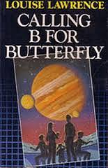 Calling B for Butterfly by Louise Lawrence