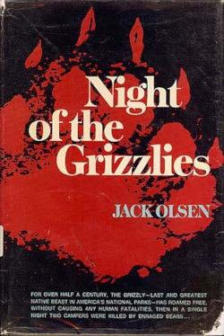 Night of the Grizzlies by Jack Olsen