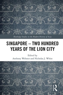 Singapore - Two Hundred Years of the Lion City by 