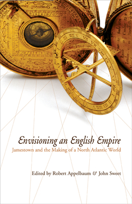 Envisioning an English Empire: Jamestown and the Making of the North Atlantic World by 