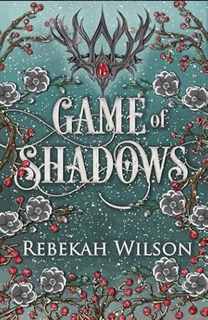 Game of Shadows by Rebekah Wilson