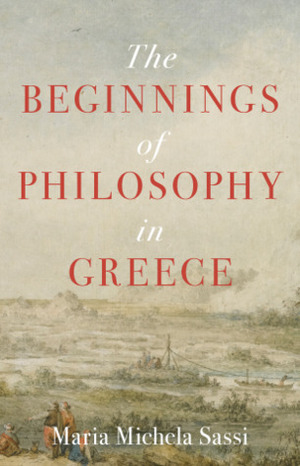 The Beginnings of Philosophy in Greece by Maria Michela Sassi