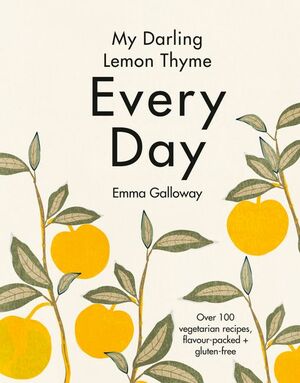 My Darling Lemon Thyme: Every Day by Emma Galloway