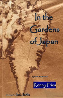 In the Gardens of Japan: a poem sequence by Kenny Fries