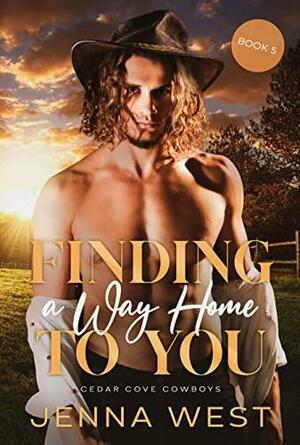 Finding a Way Home to You: A Virgin Age Gap Small Town Contemporary Western Romance by Jenna West, Jenna West