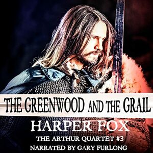 The Greenwood and the Grail by Harper Fox