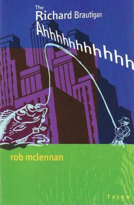 The Richard Brautigan Ahhhhhhhhhhh by Rob McLennan