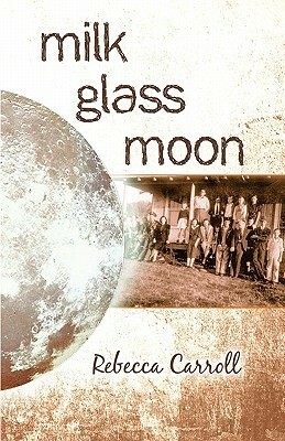 Milk Glass Moon by Rebecca Carroll