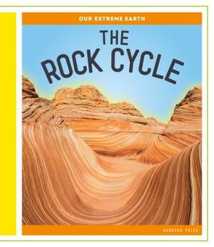 The Rock Cycle by Rebecca Felix