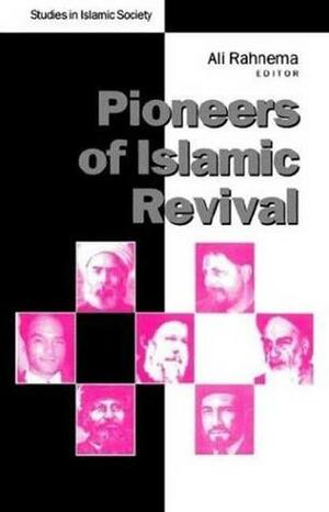 Pioneers of Islamic Revival by Ali Rahnema