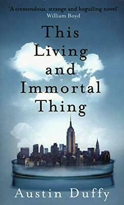 This Living and Immortal Thing by Austin Duffy