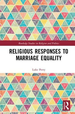 Religious Responses to Marriage Equality by Luke E. Perry